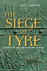 cover of The Siege of Tyre: Alexander the Great and the Gateway to Empire