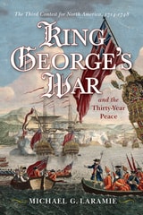 cover of King George's War and the Thirty Year Peace: The Third Contest for North America