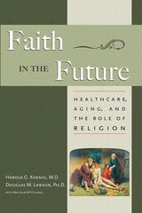 cover of Faith In The Future: Healthcare, Aging and the Role of Religion
