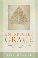 cover of Unexpected Grace: Stories of Faith, Science, and Altruism
