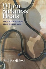 cover of When Sickness Heals: The Place of Religious Belief in Healthcare