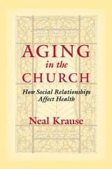 cover of Aging in the Church: How Social Relationships Affect Health