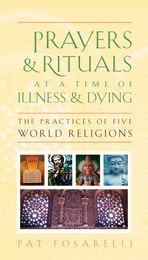 cover of Prayers and Rituals at a Time of Illness and Dying: The Practices of Five World Religions