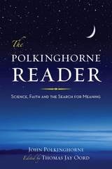 cover of The Polkinghorne Reader: Science, Faith, and the Search for Meaning