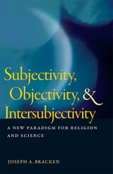cover of Subjectivity, Objectivity, and Intersubjectivity: A New Paradigm for Religion and Science