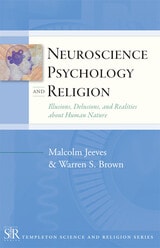 cover of Neuroscience, Psychology, and Religion: Illusions, Delusions, and Realities about Human Nature