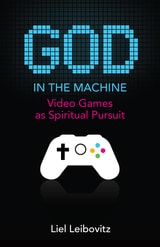 cover of God in the Machine: Video Games as Spiritual Pursuit