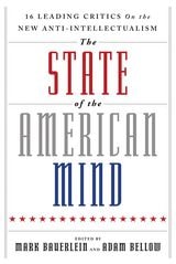 cover of The State of the American Mind: 16 Leading Critics on the New Anti-Intellectualism