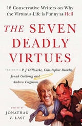 cover of The Seven Deadly Virtues: 18 Conservative Writers on Why the Virtuous Life is Funny as Hell
