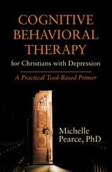 cover of Cognitive Behavioral Therapy for Christians with Depression: A Practical Tool-Based Primer