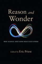 cover of Reason and Wonder: Why Science and Faith Need Each Other