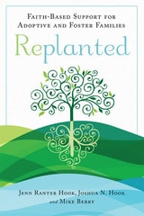 cover of Replanted: Faith-Based Support for Adoptive and Foster Families
