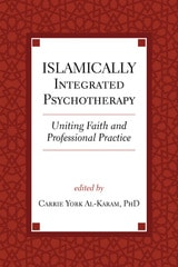 cover of Islamically Integrated Psychotherapy: Uniting Faith and Professional Practice