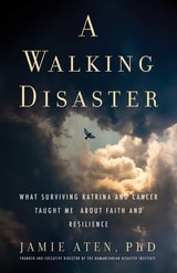 cover of A Walking Disaster: What Surviving Katrina and Cancer Taught Me about Faith and Resilience