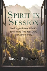 cover of Spirit in Session: Working with Your Client’s Spirituality (and Your Own) in Psychotherapy
