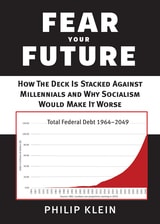 cover of Fear Your Future: How the Deck Is Stacked against Millennials and Why Socialism Would Make It Worse