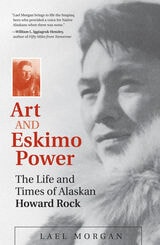 cover of Art and Eskimo Power: The Life and Times of Alaskan Howard Rock