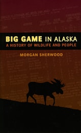 cover of Big Game in Alaska: A History of Wildlife and People