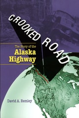 cover of Crooked Road: The Story of the Alaska Highway