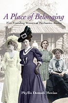 cover of Place of Belonging: Five Founding Women of Fairbanks, Alaska