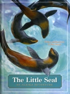 cover of Little Seal: An Alaska Adventure