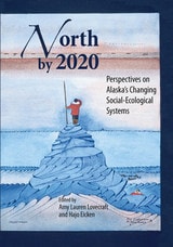 cover of North by 2020: Perspectives on Alaska’s Changing Social-Ecological Systems