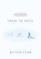 cover of Finding the Arctic: History and Culture Along a 2,500-Mile Snowmobile Journey from Alaska to Hudson’s Bay