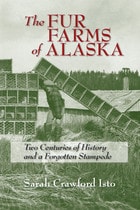 cover of Fur Farms of Alaska: Two Centuries of History and a Forgotten Stampede
