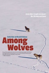 cover of Among Wolves: Gordon Haber's Insights into Alaska's Most Misunderstood Animal