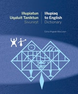 cover of Iñupiatun Uqaluit Taniktun Sivuninit/Iñupiaq to English Dictionary