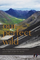 cover of Our Perfect Wild: Ray & Barbara Bane's Journeys and the Fate of Far North