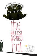 cover of Biggest Damned Hat: Tales from Alaska's Territorial Lawyers and Judges