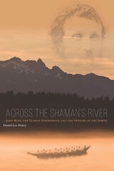 cover of Across the Shaman's River: John Muir, the Tlingit Stronghold, and the Opening of the North