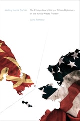 cover of Melting the Ice Curtain: The Extraordinary Story of Citizen Diplomacy on the Russia-Alaska Frontier