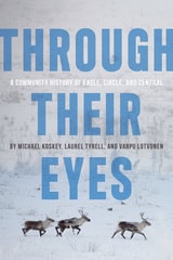 cover of Through Their Eyes: A Community History of Eagle, Circle, and Central