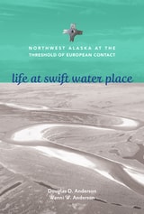cover of Life at Swift Water Place: Northwest Alaska at the Threshold of European Contact