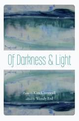 cover of Of Darkness and Light: Poems by Kim Cornwall