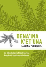 cover of Plantlore/Dena'ina K'et'una: An Ethnobotany of the Dena'ina People of Southcentral Alaska