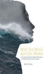 cover of With the Wind and the Waves: A Guide to Mental Health Practices in Alaska Native Communities
