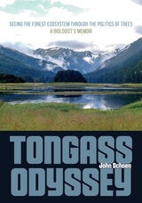 cover of Tongass Odyssey: Seeing the Forest Ecosystem through the Politics of Trees