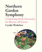 cover of Northern Garden Symphony: Combining Hardy Perennials for Blooms All Season