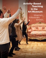 cover of Activity-Based Teaching in the Art Museum: Movement, Embodiment, Emotion