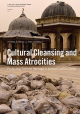 cover of Cultural Cleansing and Mass Atrocities: Protecting Cultural Heritage in Armed Conflict Zones