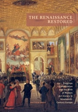 cover of The Renaissance Restored: Paintings Conservation and the Birth of Modern Art History in Nineteenth-Century Europe