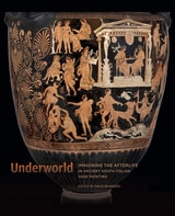 cover of Underworld: Imagining the Afterlife in Ancient South Italian Vase Painting