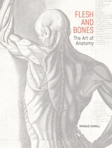 cover of Flesh and Bones: The Art of Anatomy