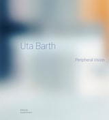 cover of Uta Barth: Peripheral Vision