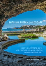cover of Shaping Roman Landscape: Ecocritical Approaches to Architecture and Wall Painting in Early Imperial Italy