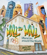 cover of Wall to Wall: Mural Art around the World