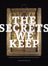 cover of The Secrets We Keep: Hidden Histories of the Byzantine Empire